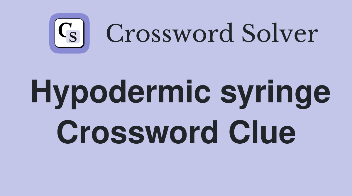 Hypodermic syringe Crossword Clue Answers Crossword Solver